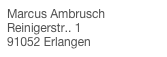 Marcus Ambrusch Reinigerstr.. 1 91052 Erlangen