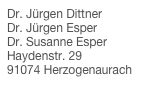 Dr. Jürgen Dittner Dr. Jürgen Esper Dr. Susanne Esper Haydenstr. 29 91074 Herzogenaurach